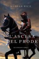 Ebook L’ascesa  Del Prode (Re e Stregoni—Libro 2) di Morgan Rice edito da Lukeman Literary Management