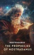 Ebook The Prophecies of Nostradamus di Nostradamus edito da Interactive Media