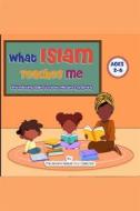 Ebook What Islam Teaches Me di Collection The Sincere Seeker Kids edito da The Sincere Seeker