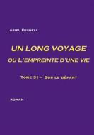 Ebook UN LONG VOYAGE ou L&apos;empreinte d&apos;une vie - tome 31 di Ariel Prunell edito da Books on Demand