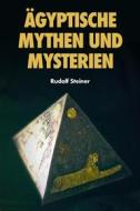 Ebook Ägyptische Mythen und Mysterien di Rudolf Steiner edito da Alicia Editions