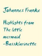 Ebook Highlights from The little mermaid di Johannes Franke edito da Books on Demand