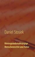 Ebook Hintergrundunabhängige Menschenrechte und Natur di Daniel Stosiek edito da Books on Demand