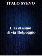 Ebook L&apos;assassinio di via Belpoggio di Italo Svevo edito da Bauer Books