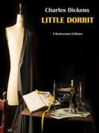 Ebook Little Dorrit di Charles Dickens edito da E-BOOKARAMA