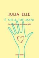 Ebook È nelle tue mani di Elle Julia edito da Mondadori