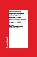 Ebook Immigrazione straniera in Veneto. Rapporto 2008 di AA. VV. edito da Franco Angeli Edizioni