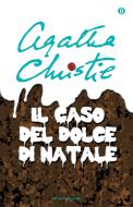 Ebook Il caso del dolce di Natale di Christie Agatha edito da Mondadori