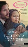 Ebook Fortunata in amore (I Romanzi Emozioni) di Shalvis Jill edito da Mondadori