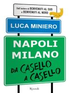 Ebook Napoli Milano da casello a casello di Miniero Luca edito da Rizzoli