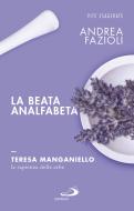 Ebook La beata analfabeta. Teresa Manganiello, la sapienza delle erbe di Fazioli Andrea edito da San Paolo Edizioni