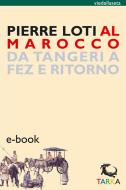 Ebook Al Marocco di Pierre Loti edito da TARKA