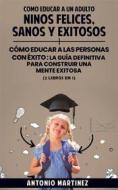 Ebook Como educar a un adulto di Antonio Martínez edito da Youcanprint