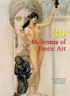 Ebook 30 Millennia of Erotic Art di Hans, Victoria Charles, Jürgen Döpp, Joe A. Thomas edito da Parkstone International