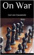 Ebook On War di Carl von Clausewitz edito da Books on Demand