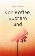 Ebook Von Kaffee, Büchern und mehr di Heidi Stadler edito da Books on Demand