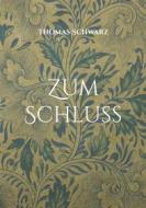 Ebook Zum Schluss di Thomas Schwarz edito da Books on Demand