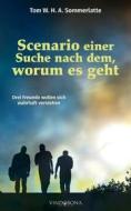 Ebook Scenario einer Suche nach dem, worum es geht di Tom W. H. A. Sommerlatte edito da Vindobona Verlag