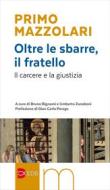 Ebook Oltre le sbarre, il fratello. Il carcere e la giustizia di Primo Mazzolari edito da EDB - Edizioni Dehoniane Bologna