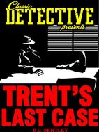 Ebook Trent's Last Case di E.C. Bentley edito da Classic Detective