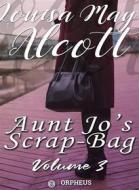 Ebook Aunt Jo&apos;s Scrap-Bag, Volume 3 / Cupid and Chow-chow, etc. di Louisa May Alcott edito da Orpheus Editions
