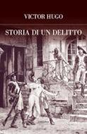 Ebook Storia di un delitto di Victor Hugo edito da Edizioni Theoria