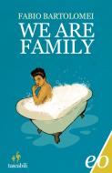 Ebook We Are Family di Fabio Bartolomei edito da Edizioni e/o