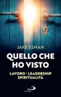 Ebook Quello che ho visto di Esman Jake edito da San Paolo Edizioni