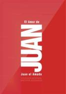 Ebook El Amor de Juan di Juan El Amado edito da Editorial Señora Porteña