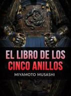Ebook El Libro de los Cinco Anillos (Traducido) di Miyamoto Musashi edito da Stargatebook