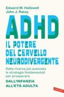 Ebook ADHD: il potere del cervello neurodivergente di John J. Ratey, Edward M. Hallowell edito da Vallardi