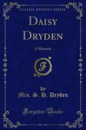 Ebook Daisy Dryden di Mrs. S. H. Dryden edito da Forgotten Books