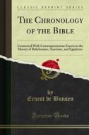 Ebook The Chronology of the Bible di A. H. Sayce, Ernest de Bunsen edito da Forgotten Books