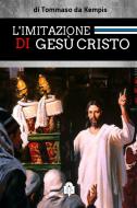 Ebook L&apos;Imitazione di Gesù Cristo di Tommaso da Kempis edito da Le Vie della Cristianità