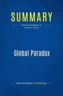 Ebook Summary: Global Paradox di BusinessNews Publishing edito da Business Book Summaries