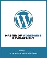 Ebook Master of WordPress Development di Nasir Mazumder, Sr Junaid Mia edito da BookRix