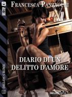Ebook Diario di un delitto d'amore di Francesca Panzacchi edito da Delos Digital