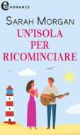 Ebook Un isola per ricominciare (eLit) di Sarah Morgan edito da HarperCollins Italia