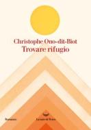 Ebook Trovare rifugio di Christophe Ono-dit-Biot edito da La nave di Teseo