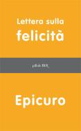 Ebook Lettera sulla felicità di Epicuro edito da BUR