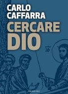 Ebook Cercare Dio di Carlo Caffarra edito da Marcianum Press