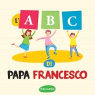 Ebook L'ABC di Papa Francesco di Bergoglio Papa Francesco edito da Piccola Casa Editrice