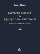 Ebook Dementia praecox o il gruppo delle schizofrenie di Eugen Bleuler edito da Polimnia Digital Editions