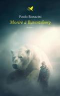 Ebook Morire a Barentsburg di Paolo Bonacini edito da Giovane Holden Edizioni