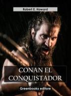 Ebook Conan el conquistador di Robert E. Howard edito da Greenbooks Editore
