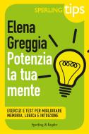 Ebook Potenzia la tua mente - SPERLING TIPS di Greggia Elena edito da Sperling & Kupfer