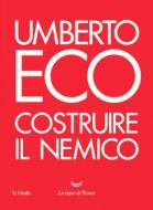 Ebook Costruire il nemico di Umberto Eco edito da La nave di Teseo
