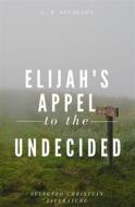 Ebook Elijah's Appel To The Undecided di Charles H. Spurgeon edito da Editora Oxigênio