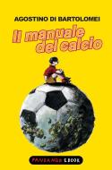 Ebook Il manuale del calcio di di Bartolomei Agostino edito da Fandango Libri