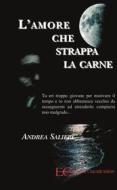 Ebook L&apos;amore che strappa la carne di Andrea Salieri edito da Edizioni Clandestine